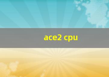 ace2 cpu